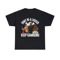 Thumbnail for Keep Gambling T-shirt